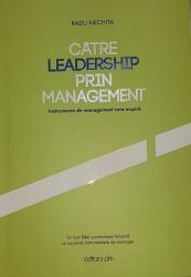 Catre leadership prin management - Radu Nechita (ISBN: 9786061356843)