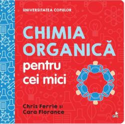 Chimia organică pentru cei mici. Universitatea copiilor (ISBN: 9786063346262)