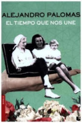 El tiempo que nos une - Alejandro Palomas (ISBN: 9788423350322)