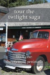 Tour the Twilight Saga Book One - Charly D Miller (ISBN: 9781938285226)