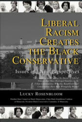 Liberal Racism Creates the Black Conservative - Lucky Rosenbloom (ISBN: 9780595400331)