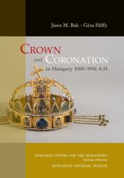 Crown and Coronation in Hungary 1000-1916 A. D (2020)