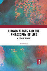 Ludwig Klages and the Philosophy of Life - PAUL BISHOP (ISBN: 9780367252526)