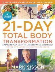 The Primal Blueprint 21-Day Total Body Transformation: A Complete Step-By-Step Gene Reprogramming Action Plan (2011)