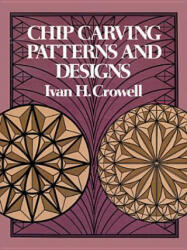 Chip Carving Patterns and Designs - Ivan H. Crowell (2011)