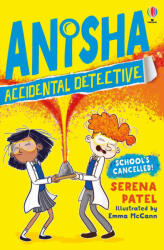 Anisha, Accidental Detective: School's Cancelled - SERENA PATEL (ISBN: 9781474959537)