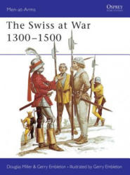 Swiss at War 1300-1500 - Douglas Miller (1979)