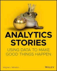 Analytics Stories: Using Data to Make Good Things Happen (ISBN: 9781119646037)