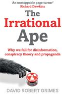 Irrational Ape - Why We Fall for Disinformation Conspiracy Theory and Propaganda (ISBN: 9781471178283)