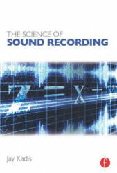 Science of Sound Recording - Jay Kadis (2012)