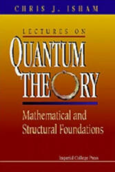 Lectures on Quantum Theory: Mathematical and Structural Foundations (1995)