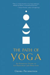 The Path of Yoga: An Essential Guide to Its Principles and Practices (2011)