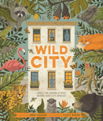Wild City - Meet the animals who share our city spaces (ISBN: 9780753446102)