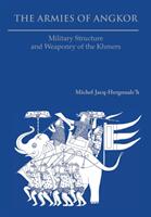 The Armies of Angkor: Military Structure and Weaponry of the Khmers (ISBN: 9789745241541)