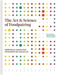 The Art & Science of Foodpairing - Peter Coucquyt, Bernard Lahousse, Johan Langenbick (ISBN: 9781784722906)