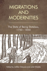 Migration and Modernities: The State of Being Stateless 1750-1850 (ISBN: 9781474440356)