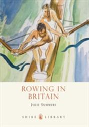 Rowing in Britain - Julie Summers (2012)