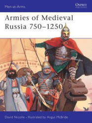Armies of Medieval Russia 750-1250 - David Nicolle (1999)