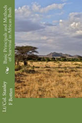 Basic Principals and Methods of Survival in African Bush - Lt/C Stanley Felix Botten (2017)
