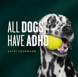 All Dogs Have ADHD (ISBN: 9781787756601)