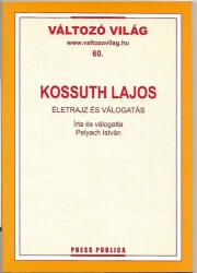 KOSSUTH LAJOS - ÉLETRAJZ ÉS VÁLOGATÁS - VÁLTOZÓ VILÁG 60 (2005)