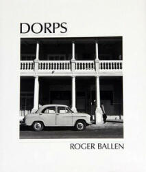 Roger Ballen - Dorps - Roger Ballen (2012)