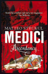 Medici ~ Ascendancy - Matteo Strukul (ISBN: 9781786692115)