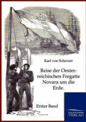 Reise der Oesterreichischen Fregatte Novara um die Erde - Karl von Scherzer (2012)