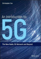 Introduction to 5G - The New Radio, 5G Network and Beyond - Christopher Cox (ISBN: 9781119602668)