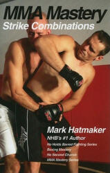 MMA Mastery: Strike Combinations - Mark Hatmaker (2011)