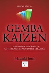 Gemba Kaizen: A Commonsense Approach to a Continuous Improvement Strategy, Second Edition - Masaaki Imai (2012)