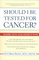 Should I Be Tested for Cancer? : Maybe Not and Here's Why (2006)