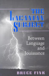 The Lacanian Subject: Between Language and Jouissance (1996)