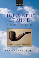 Philosophy of Mind: A Beginner's Guide (2005)