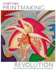 Printmaking Revolution - Dwight Pogue (2012)