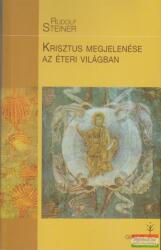 Rudolf Steiner - Krisztus megjelenése az éteri világban (2012)