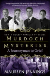 Murdoch Mysteries - Journeyman to Grief - Maureen Jennings (2012)