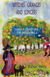 Witches, Oranges and Slingers - Elena Davis (ISBN: 9781425107253)