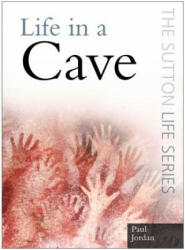 Life in a Cave - Paul Jordan (ISBN: 9780750946414)
