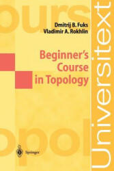 Beginner's Course in Topology - D. B. Fuks, V. A. Rokhlin (2004)