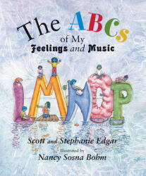 Abcs of My Feelings and Music - Stephanie Edgar, Nancy Sosna Bohm (ISBN: 9781622774623)