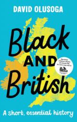 Black and British: A short, essential history - David Olusoga (ISBN: 9781529063394)
