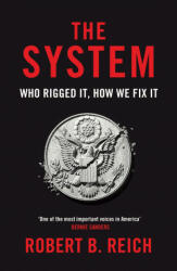 System: Who Rigged It, How We Fix It - Robert B. Reich (ISBN: 9781529043723)