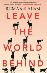 Leave the World Behind - Alam Rumaan Alam (ISBN: 9781526633095)
