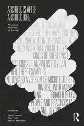 Architects After Architecture: Alternative Pathways for Practice (ISBN: 9780367441210)