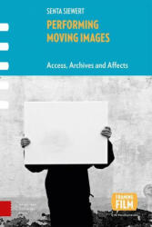 Performing Moving Images - Senta Siewert (ISBN: 9789462985834)