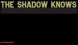 Shadow Knows - Lee Friedlander (ISBN: 9781576879627)