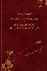 Wass Albert: Hanky ? tanár úr / Halálos köd Holtember partján (2012)