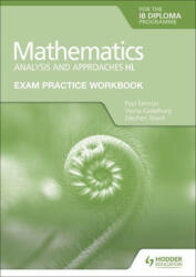 Exam Practice Workbook for Mathematics for the IB Diploma: Analysis and approaches HL - Paul Fannon, Vesna Kadelburg, Stephen Ward (ISBN: 9781398321878)