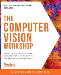 The Computer Vision Workshop - Vishwesh Ravi Shrimali, Nikhil Singh (ISBN: 9781800201774)